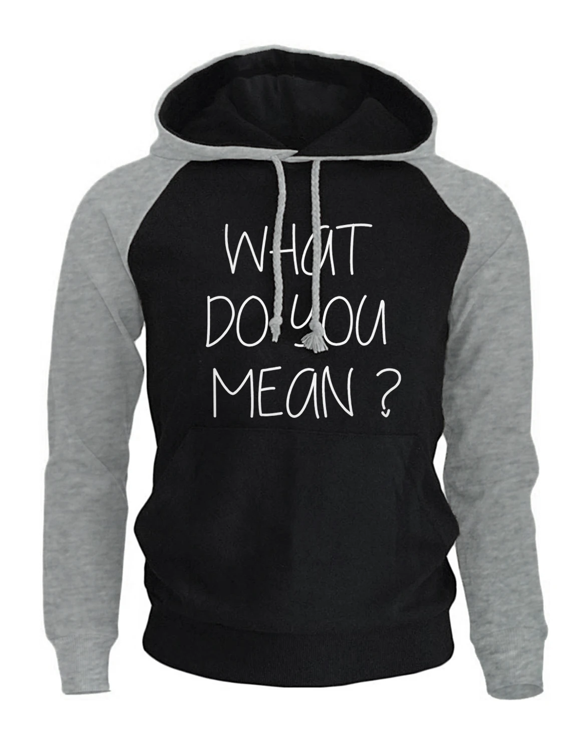 WHAT DO YOU MEAN Funny Hoodie Men 2018 New Arrival Fleece Raglan Men's