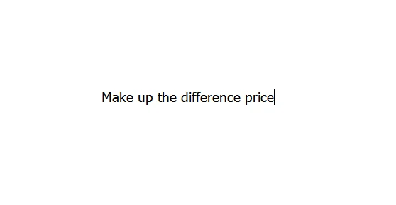 

Make Up the Difference Price