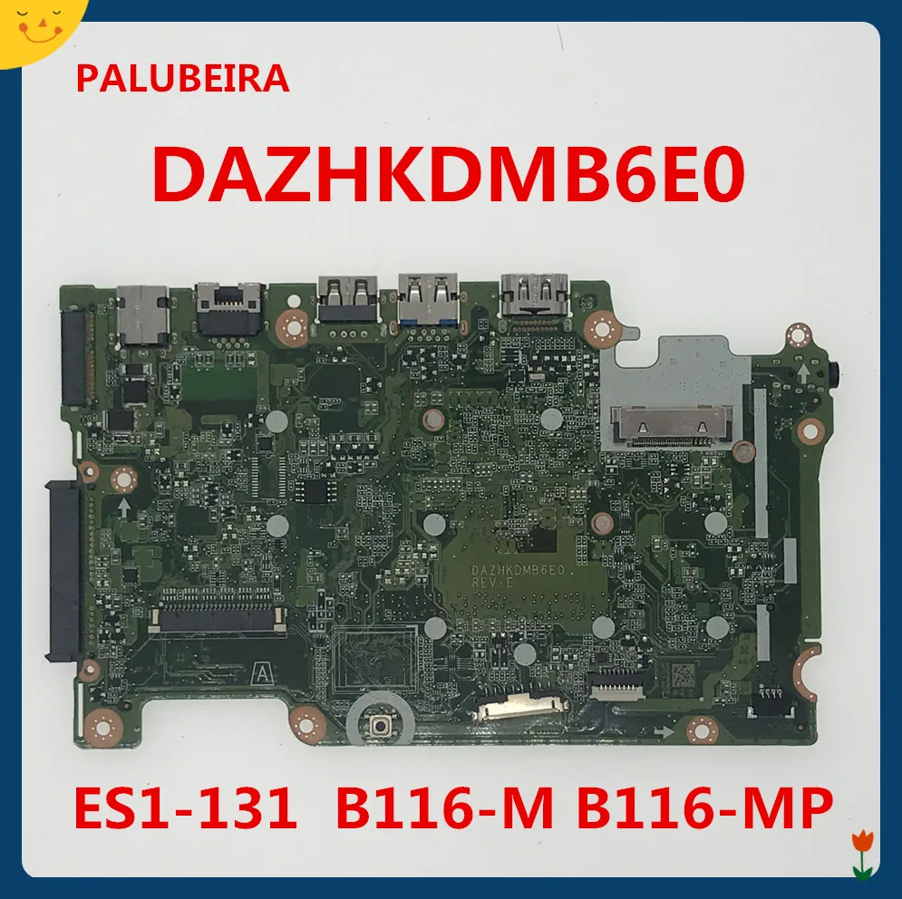 

PALUBEIRA NBMYK11005 Motherboard for Acer Aspire ES1-131 mainboard B116-M B116-MP DAZHKDMB6E0 100% tested fully work