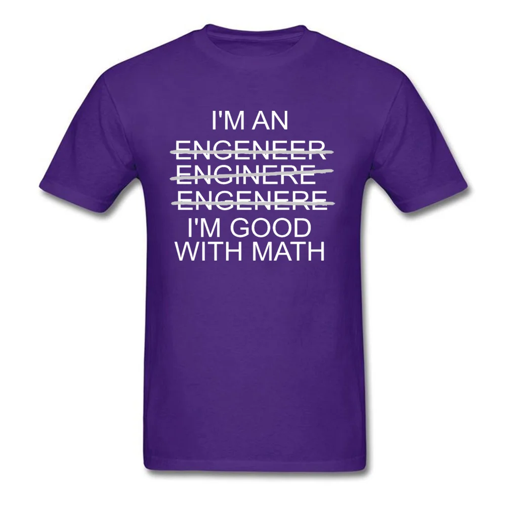 Im-An-Engineer-Im-Good-With-Math- Classic Short Sleeve Casual T Shirts 100% Cotton Round Neck Mens T Shirt Tshirts ostern Day Im-An-Engineer-Im-Good-With-Math- purple
