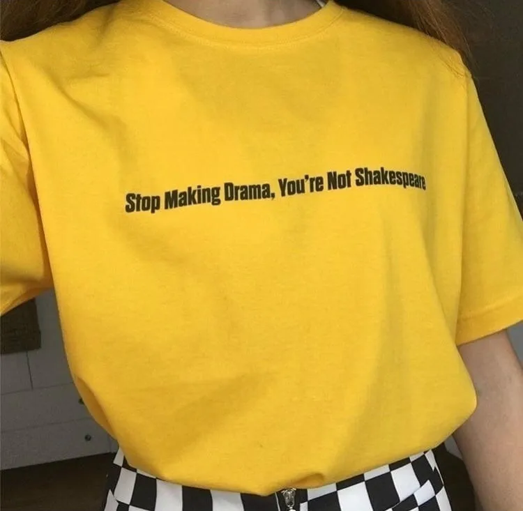 

PUDO-XSX Stop Making Drama You're Not Shakespeare Unisix Grunge Aesthetic Yellow T-Shirt