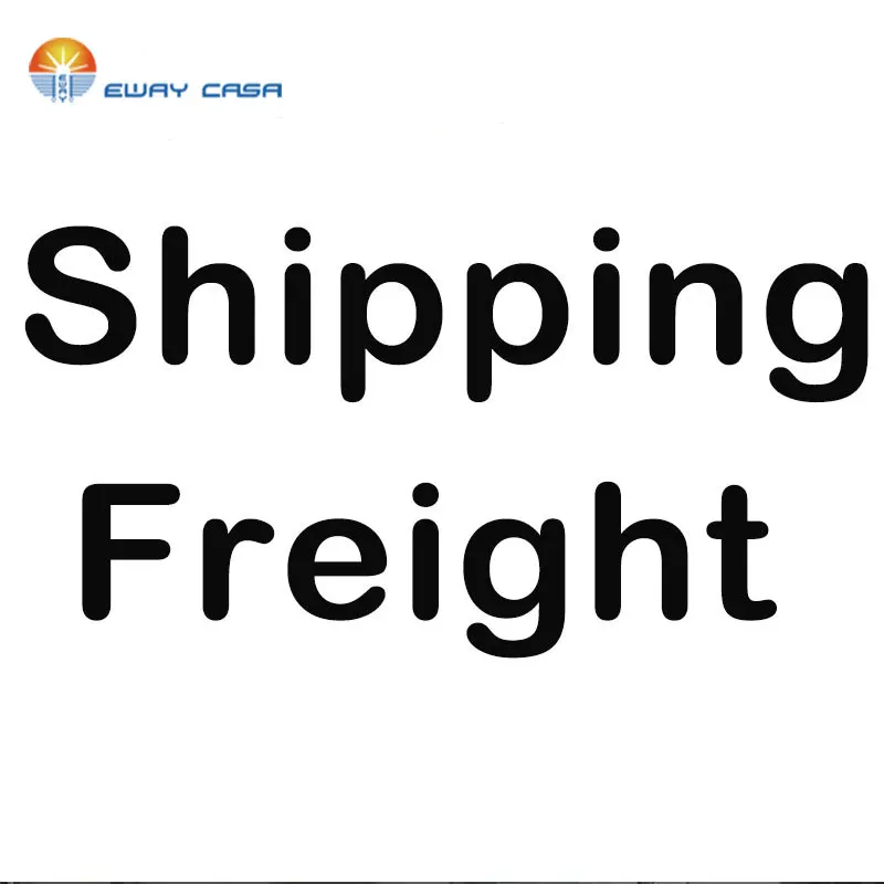 

EWAY CASA Shipping Freight for Customized sizes