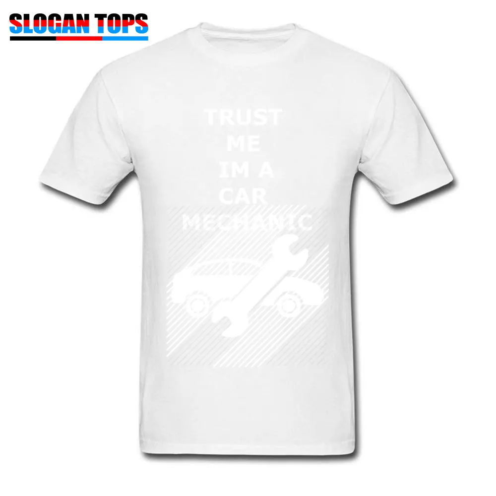 Pure Cotton Young Short Sleeve Cool T-shirts Design Tops Shirts 2018 Birthday O Neck T Shirt Wholesale trust me im a car mechanic white
