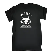 EAT BEEF BECAUSE THE WEST WASNT WON ON SALAD T-SHIRT Chef Food Birthday Gift Tee Shirts Hipster O-Neck Short Sleeve Tops