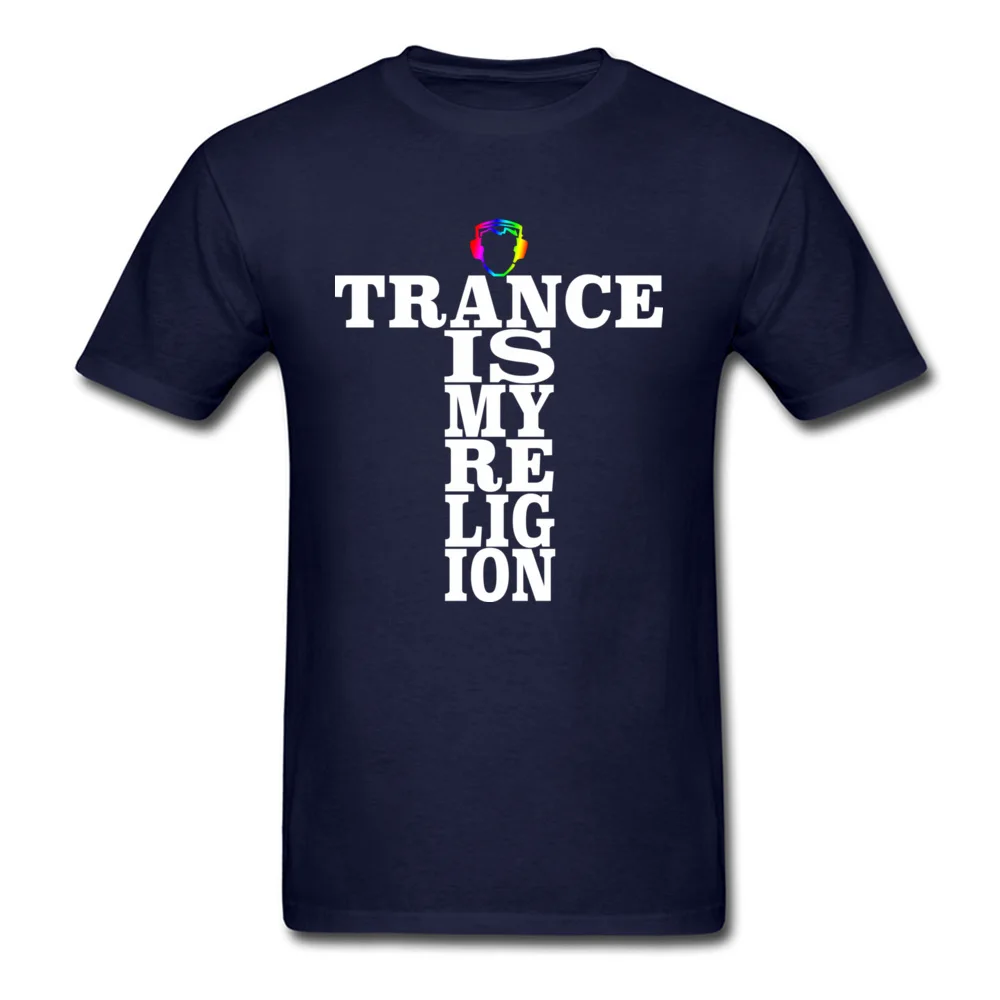 Trance Is My Religion Round Collar T Shirts Labor Day Personalized Tops Tees Short Sleeve Designer Cotton Fabric Tee-Shirts Men Trance Is My Religion navy