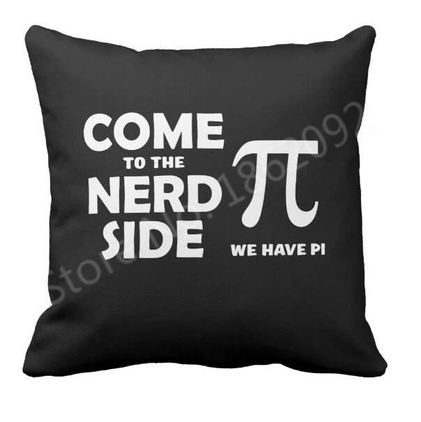 

Novelty Funny Come to the Nerd Side we have Pi Throw Pillow Case Cushion Cover Fun Nerdy Geek Quirky Squre Pillow Sham Math Joke