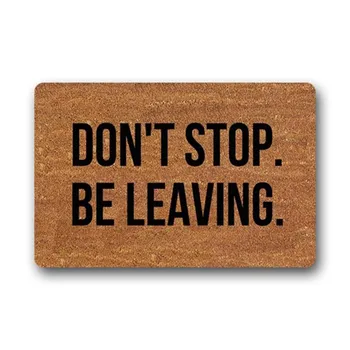 

Don't Stop,Be Leaving.Entrance Mat Doormats Door Mats Inside/Outside Rubber Mat Living Room Rugs Home Decor