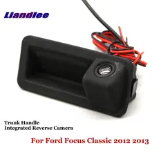 Liandlee For Ford Focus Classic 2012 2013 Car Reverse Parking Camera Rear View Camera / Trunk Handle Integrated Nigh Vision Liandlee For Ford Focus Classic 2012 2013 Car Reverse Parking Camera Rear View Camera / Trunk Handle Integrated Nigh Vision