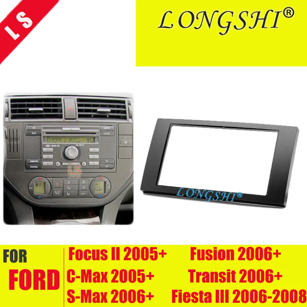 

Double Din Fascia For Ford Focus II C-Max S-Max Fusion Transit Fiesta III Stereo Panel Dash Mount Install Trim Kit Refit Frame 2