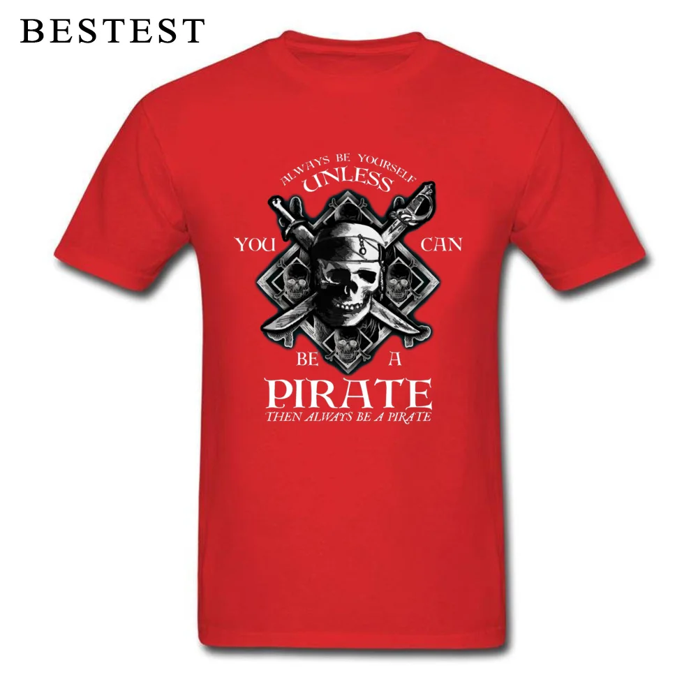 Design Pure Cotton Tshirts for Men Short Sleeve Printed On Tops & Tees Classic Fall Crewneck T Shirt Hip hop Drop Shipping Always Be Yourself Unless You Can Be A Pirate red