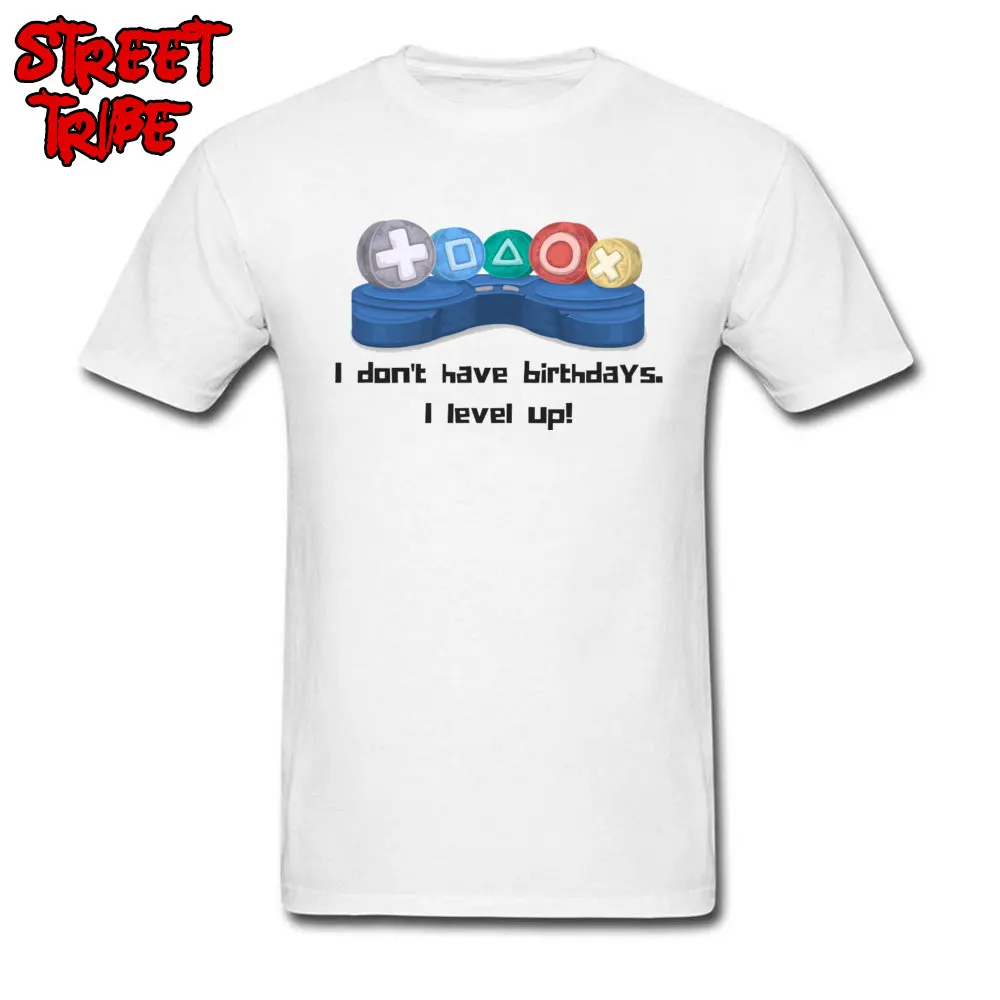 I-Dont-Have-Birthdays-I-Level-Up-19612 T-Shirt Printed Short Sleeve Cheap O-Neck 100% Cotton Tops Shirt Tops & Tees for Men Autumn I-Dont-Have-Birthdays-I-Level-Up-19612 white