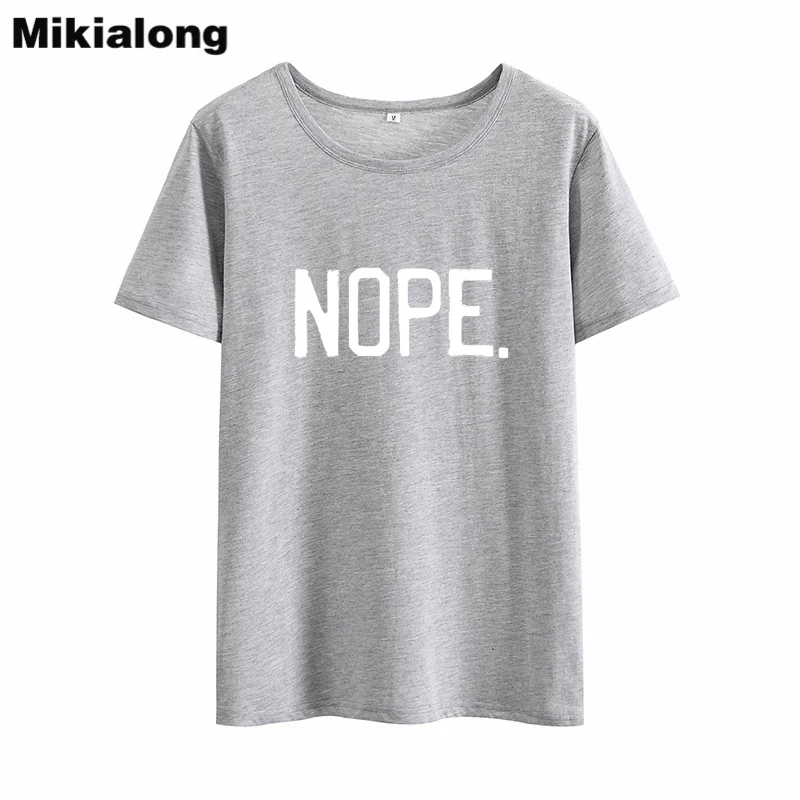 Mikialong надпись "NOPE" Harajuku футболка женская короткий рукав свободный хлопок Camiseta feminina с круглым вырезом Tumblr Женская футболка Топы