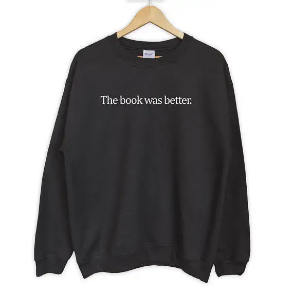 Книга была лучше. Свитшот geek chic tumblr для чтения симпатичная крутая свитшот