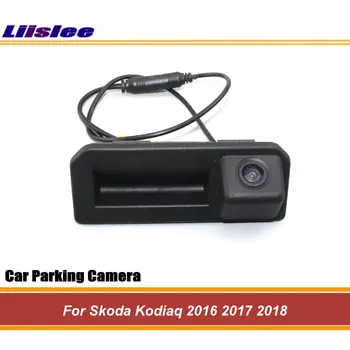 

Liislee For Skoda Kodiaq 2016 2017 2018 Trunk Handle / Car Rear Back Camera Rearview Reverse Parking Camera / Guide lLne