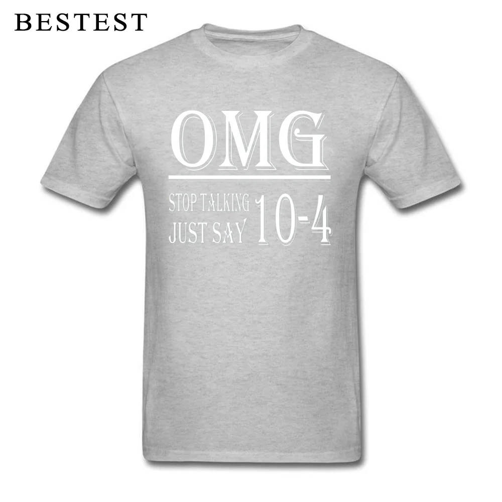 New Coming Men Tshirts Normal Personalized Tops Shirt 100% Cotton Short Sleeve Family T-shirts O-Neck Drop Shipping Omg Stop Talking Just Say 10 4 t shirt 6402 grey