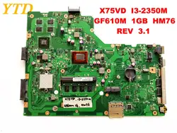 Оригинальный Для ASUS X75VD материнская плата для ноутбука X75VD I3-2350M GF610M 1 ГБ HM76 REV 3,1 тестирование Хорошо Бесплатная доставка