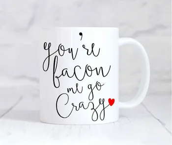 

You're Bacon Me Go Crazy Mugs Milk Travel Beer Cup Porcelain Coffee Mug Tea Cups