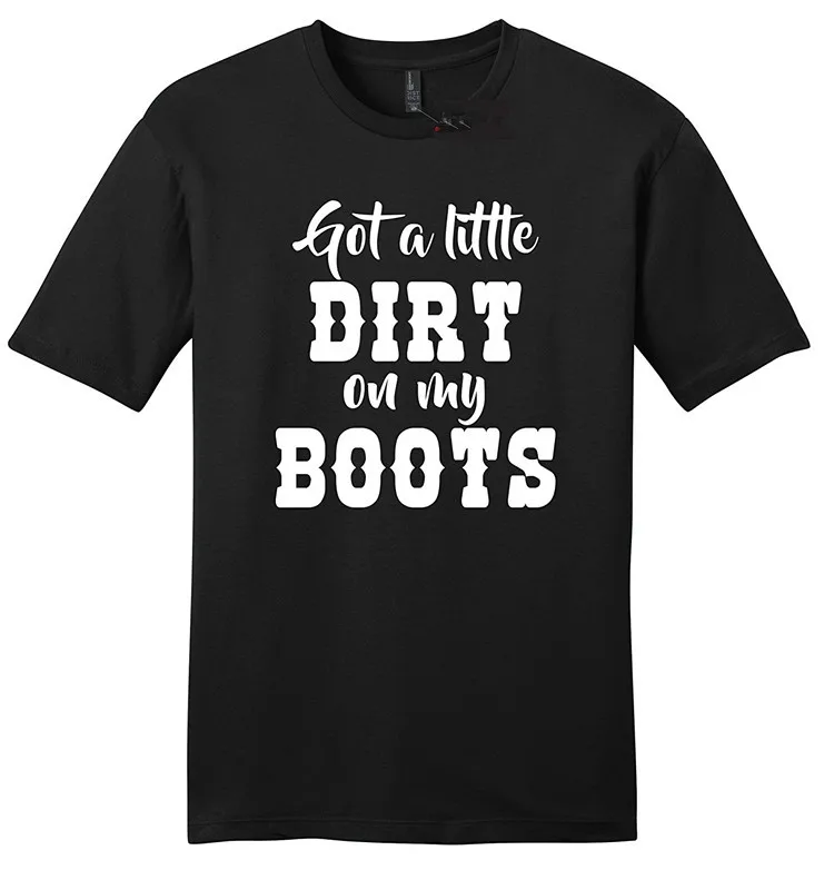 Online Shirts O-Neck Men Got A Little Dirt On My Boots Short Sleeve Fashion T Shirts
