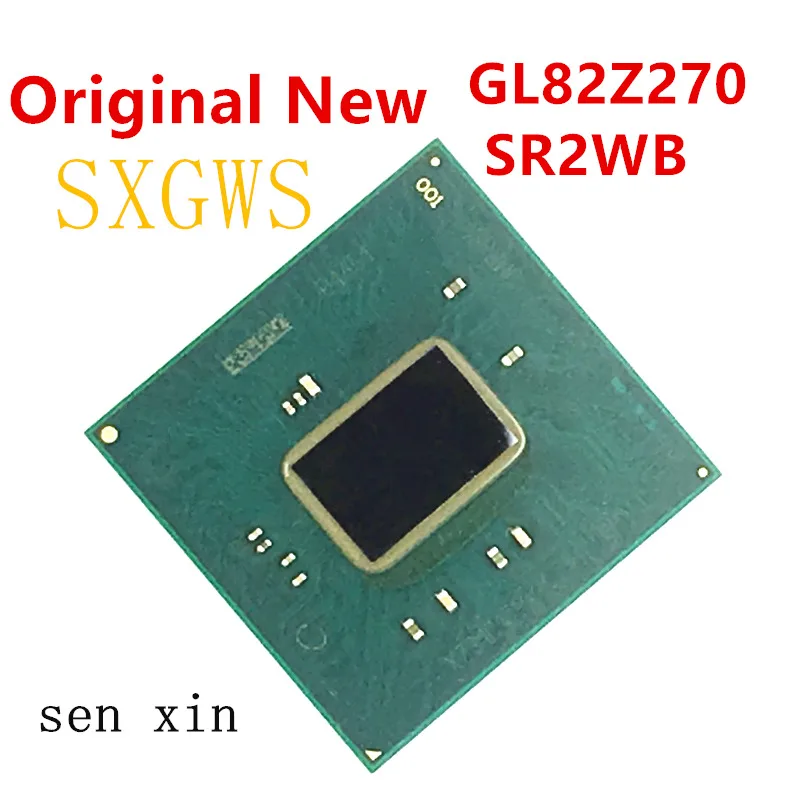 

Бесплатная доставка, 1 шт., 100% новый оригинальный чип GL82Z270 SR2WB BGA с шариком