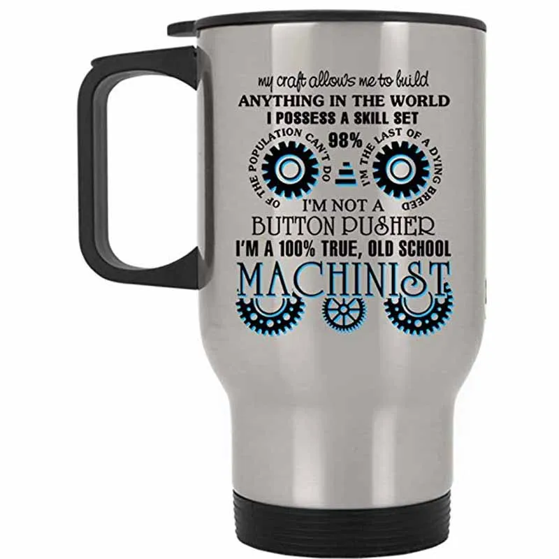 

Cool Machinist Travel Mug, I'm A True Old School Machinist Mug