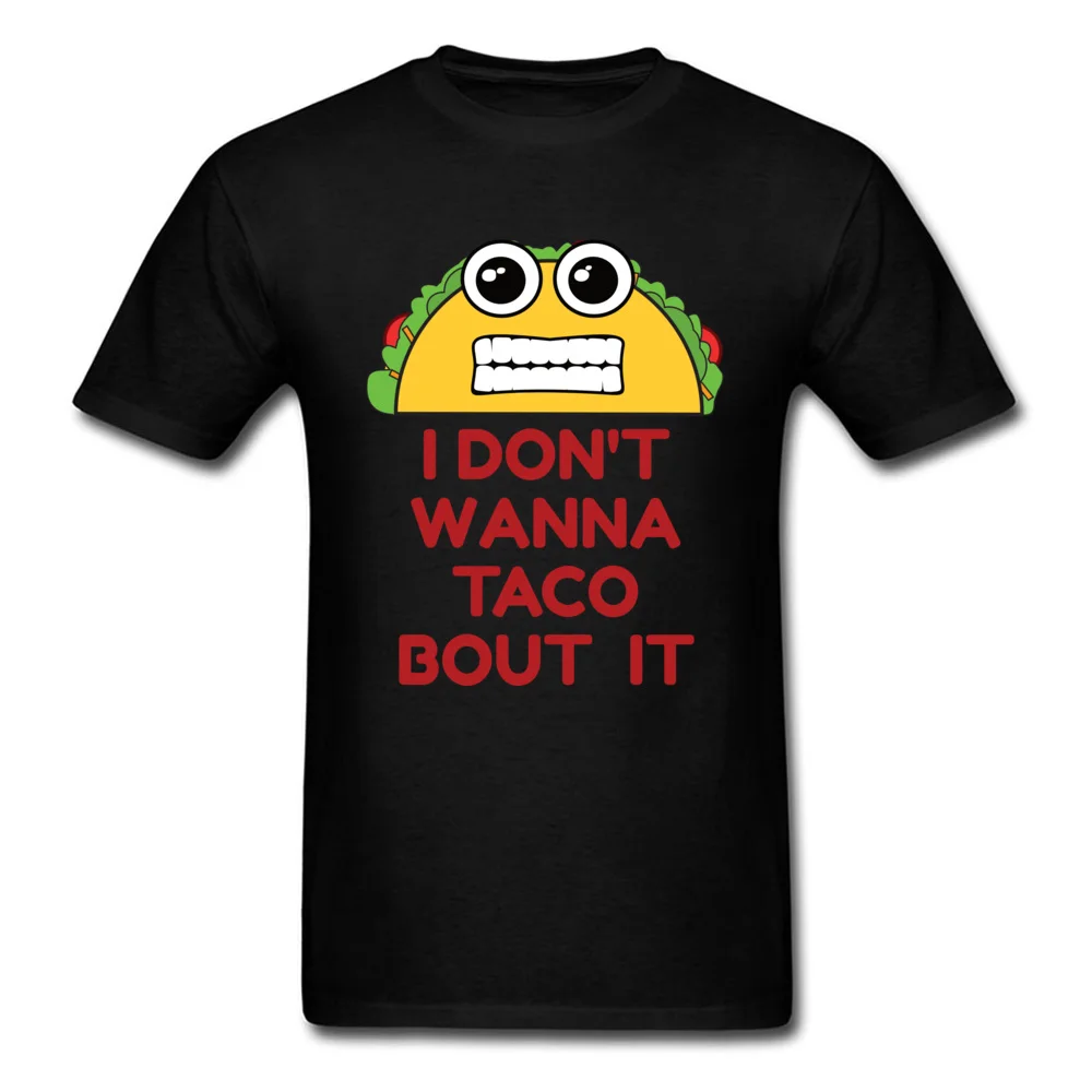 Футболка с надписью I Dont Wanna Taco Bout It забавная футболка Мужская летняя и осенняя