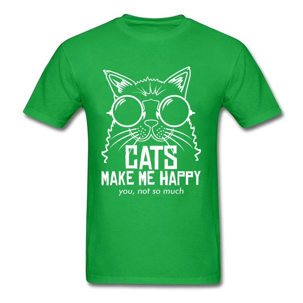 CATS-MAKE-ME-HAPPY-YOU-NOT-SO-MUCH- Youth Prevailing Tops T Shirt Crewneck Lovers Day Cotton T Shirts Birthday Tops T Shirt CATS-MAKE-ME-HAPPY-YOU-NOT-SO-MUCH- green