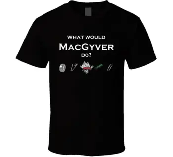 

What Would Macgyver Do funny T Shirt Cool Casual pride t shirt men Unisex New Fashion tshirt free shipping tops ajax 2018 funny