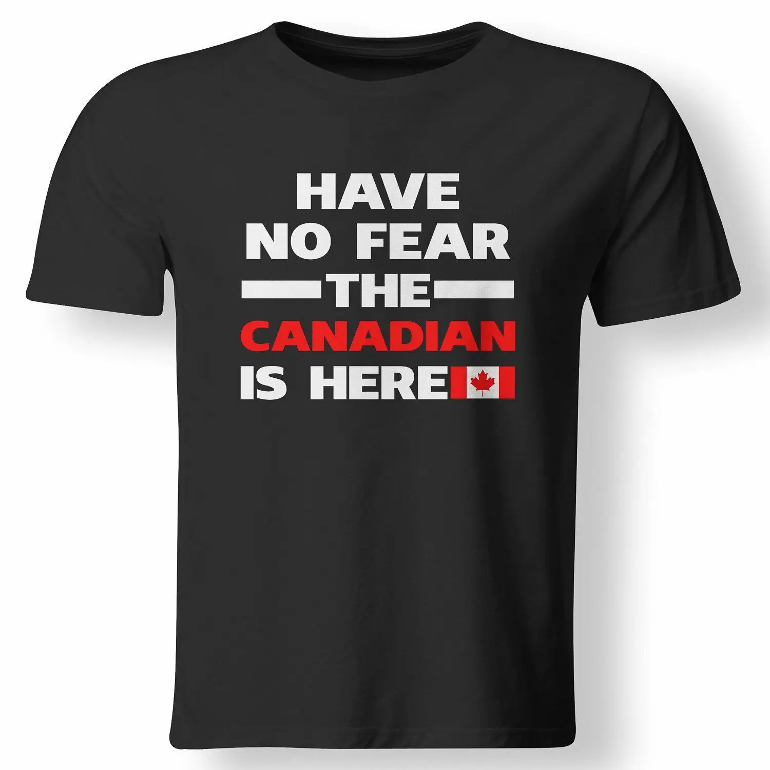 

Have No Fear The Canadian Is Here Proud Canada Pride Funny Flag T Shirt Mens