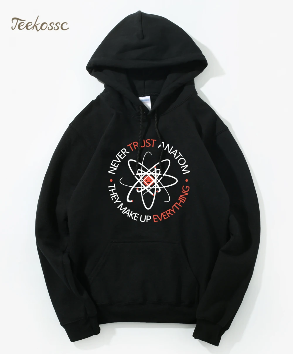 Мужская толстовка с капюшоном и надписью Never Trust An Atom They Make Up All мужские забавные