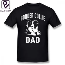 Border Collie T Shirt Border Collie Dad Shirt T-Shirt Graphic 100 Cotton Tee Shirt Male Short Sleeve Cute XXX Classic Tshirt border collie car stickers decorating dog accessories