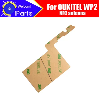 

6.0 inch OUKITEL WP2 Antenna 100% Original New High Quality NFC Antenna Aerial sticker Replacement Accessory For OUKITEL WP2.