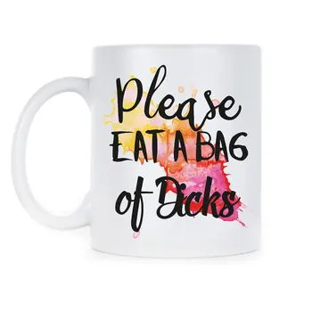 

Please Eat A Bag of Dicks Mug Coffee Mature Gag Gift Cup