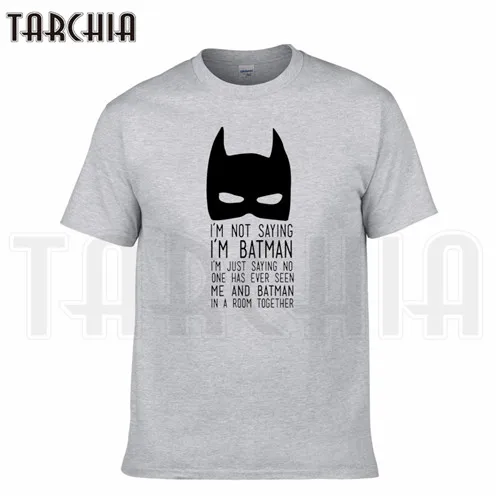 TARCHIA/ брендовая футболка с надписью «i'm not Say batman music», хлопковые футболки, мужские повседневные футболки с коротким рукавом для мальчиков, модная футболка - Цвет: Серый