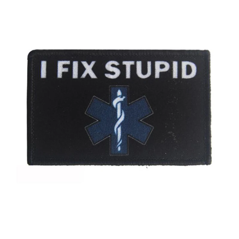 

I Fix Stupid Star Life Medical Embroidery Patch Military Tactical Embroidery Patch Armband Fabric Sticker Arm Mark 8*5cm