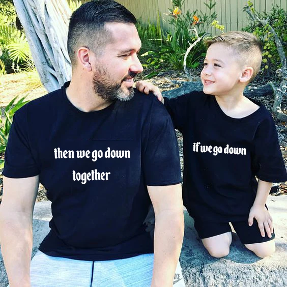 

If We Go Down Then We Go Down Together Daddy and Me T-shirt Summer Father and Daughter Clothes Boys Girls Family Matching Tee