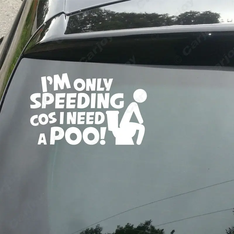19cm Funny Car Body Decal I'm Only Speeding Cos I Need a Poo Car