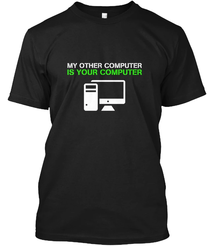 T Shirt Logo My Other Computer Is Your Computer Short Graphic Crew Neck ...