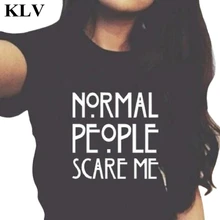 Cool Black White Normal People Scare Me Print Women Short Sleeve Casual Cotton T shirt Hip