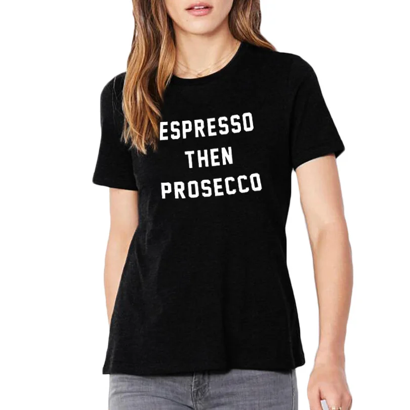 Espresso Then Prosecco Tumblr хипстерская женская футболка Coffe Wines Lovers Harajuku Sayings модная черный