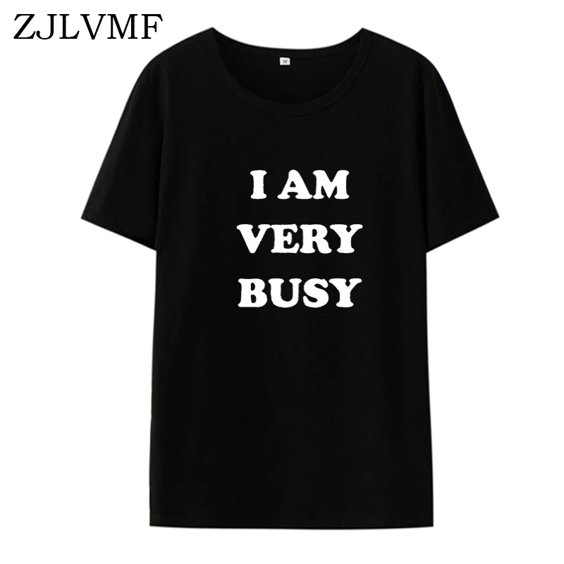 Zjlvmf I Am очень занятая женская футболка Повседневная хлопковая модная хипстерская