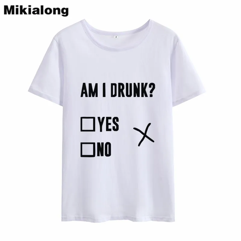 

Mikialong AM I DRUNK 2018 Summer T-shirt Women Cotton T Shirt Ulzzang Harajuku Short Sleeve Women Tshirt Top Tee Shirt Femme