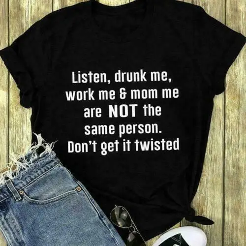 

Listen Drunk Me Work Me & Mom Me Are Not The Same Person Men T Shirt Black