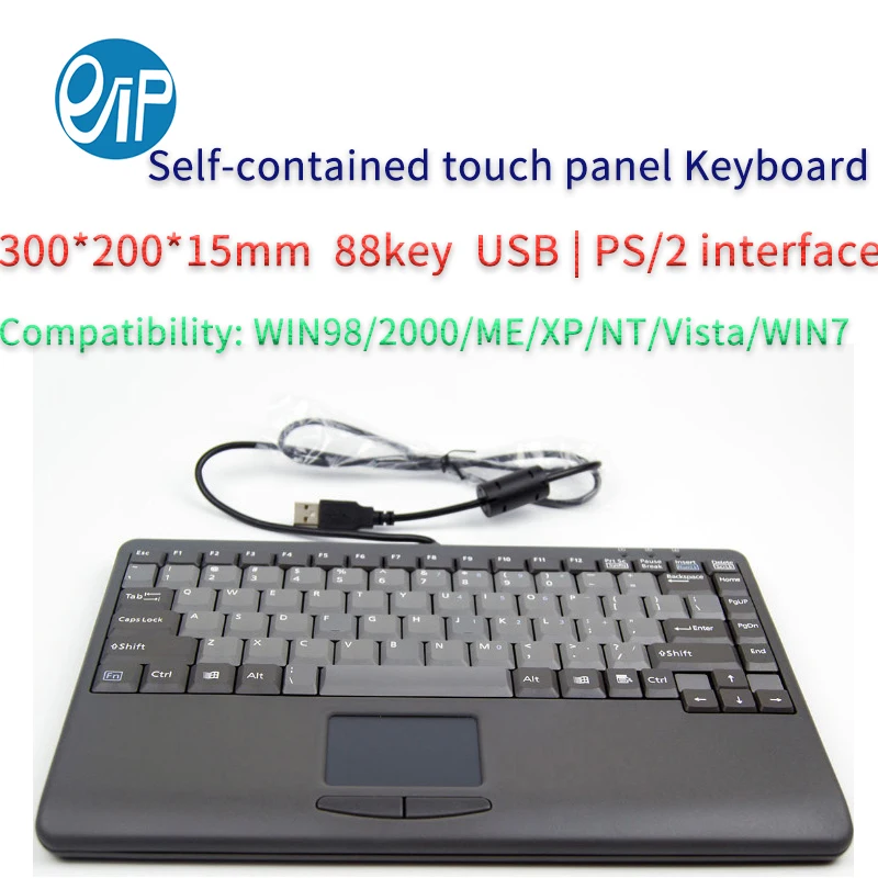 

88KEY Keyboard with PS/2 or USBinterface Self-contained touch panel