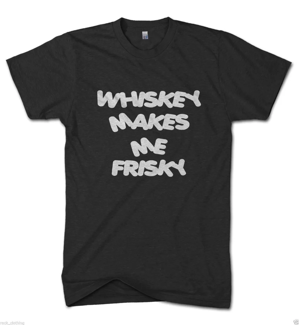 Whiskey makes me Frisky Funny Men Clubbing Tshirt Disco Rave t shirt