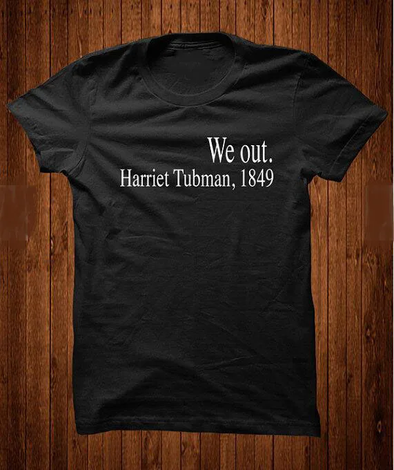 

Unisex Casual Style Short Sleeve shirts We out Harriet Tubman,1849 T-Shirt Girl Style Cute Tops Harajuku Black Lives Matter Tees