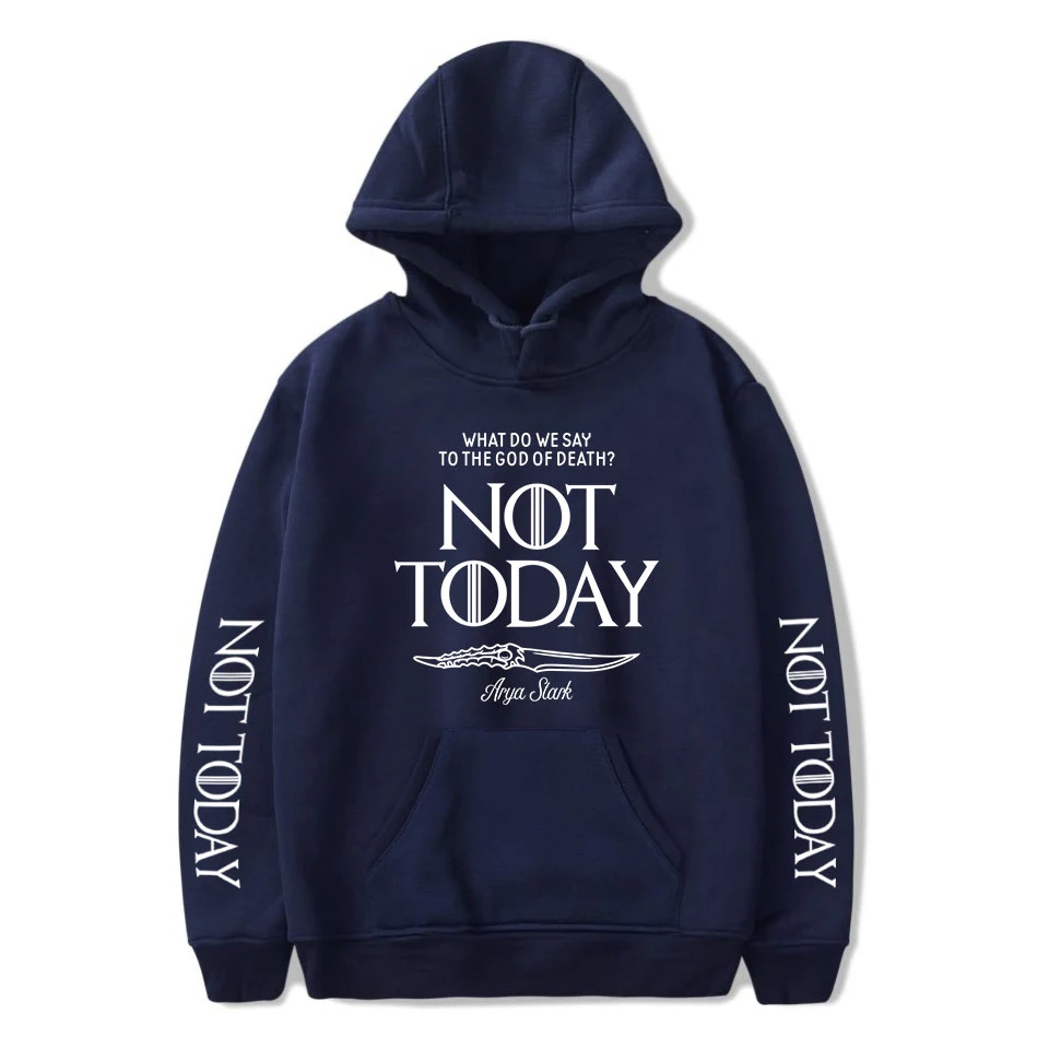 

New arya stark-not today print Hooded style Men and women Clothes 2019 HIP HOP FASHION Casual Harajuku Hoodies Sweatshirts