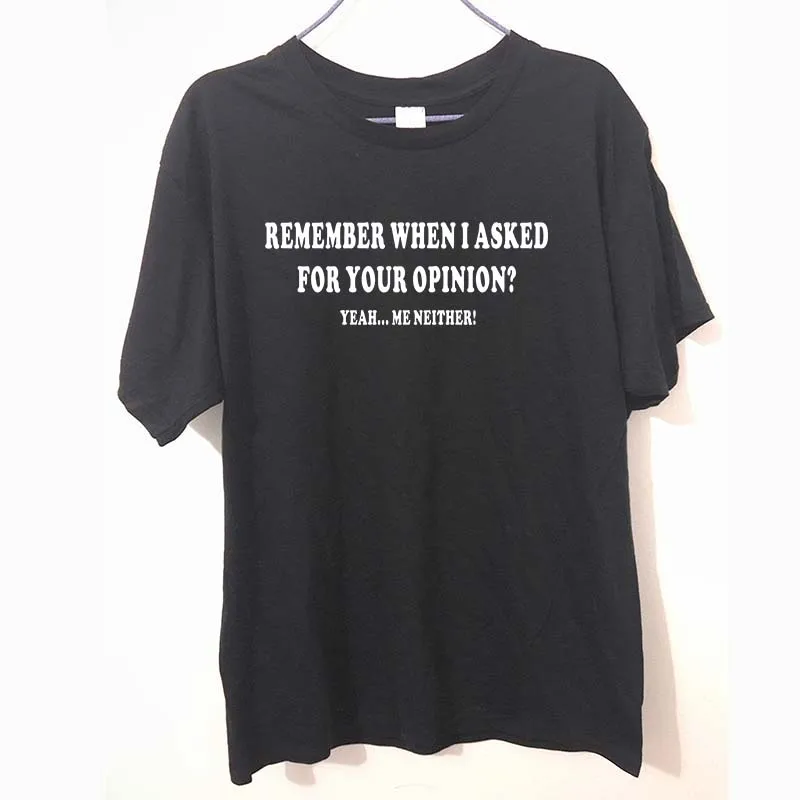 

ASKED FOR YOUR OPINION T-shirt FUNNY Adult PRINTED NOVELTY MENS T SHIRT BIRTHDAY TShirt Tee Unisex More Size and Colors
