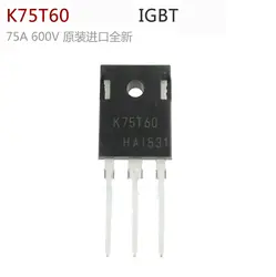 10 шт. K75T60 IKW75N60T 75A 600 В к-247 GBT 75A 600 В сварочный аппарат инвертор Микроволновая печь Инвертор специальные трубы с затуханием