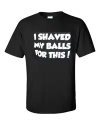Я побрил мои шары для этого смешного колледжа взрослых Мужская футболка модный стиль мужская футболка 100% хлопок футболка, топы оптом