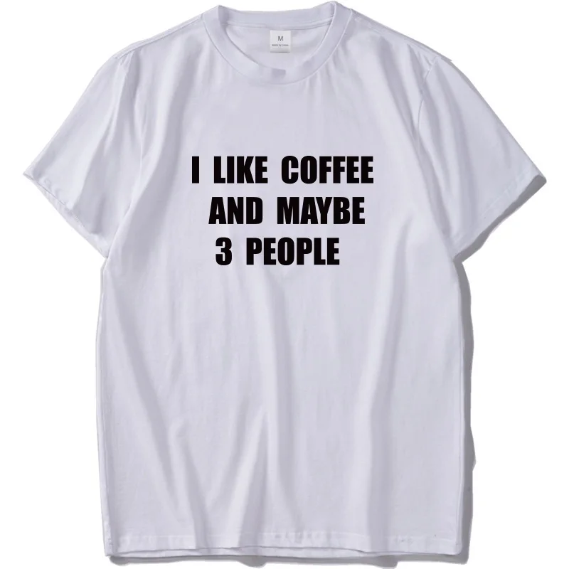 Me gusta el café y tal vez 3 gente Camiseta 100% algodón suave Camiseta hombre originalidad novedad ocasional camisas UE tamaño